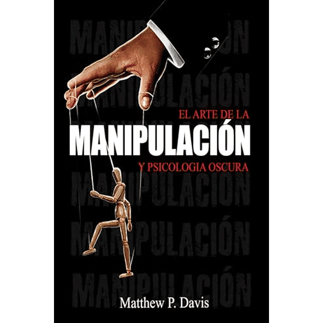 EL ARTE DE LA PSICOLOGIA OSCURA Y MANIPULACIóN