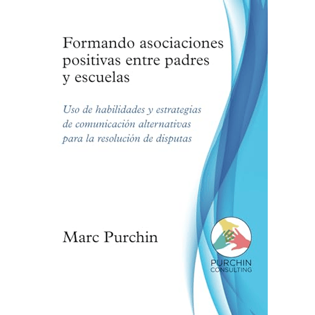 FORMANDO ASOCIACIONES POSITIVAS ENTRE PADRES Y ESCUELAS