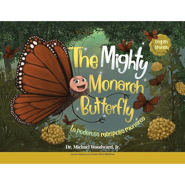 THE MIGHTY MONARCH BUTTERFLY LA PODEROSA MARIPOSA MONARCA
