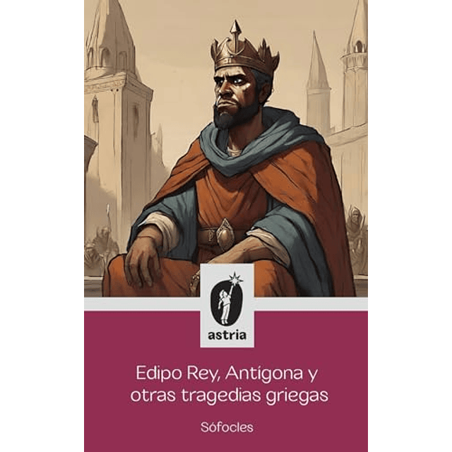 EDIPO REY ANTÖGONA Y OTRAS TRAGEDIAS GRIEGAS