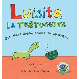 LUISITO LA TORTUGUITA QUE NUNCA QUERÖA CARGAR SU CAPARAZóN