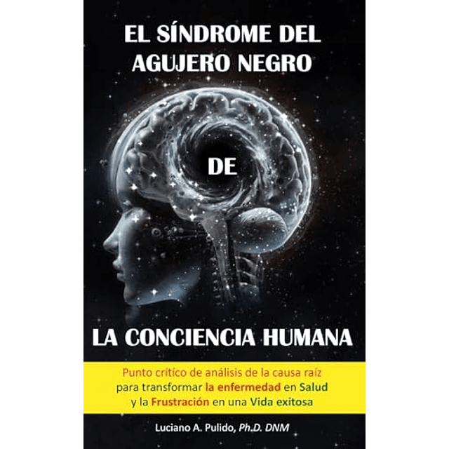 EL SÖNDROME DEL AGUJERO NEGRO DE LA CONCIENCIA HUMANA