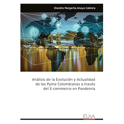 ANáLISIS DE LA EVOLUCIóN Y ACTUALIDAD DE LAS PYME COLOMBIANA