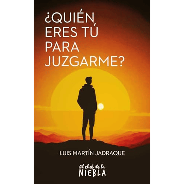 ¿QUIéN ERES Tú PARA JUZGARME?
