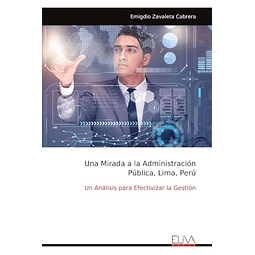UNA MIRADA A LA ADMINISTRACIóN PúBLICA LIMA PERú