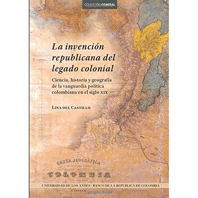 LA INVENCIóN REPUBLICANA DEL LEGADO COLONIAL CIENCIA HISTO