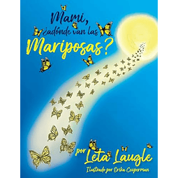 MAMI ¿ADóNDE VAN LAS MARIPOSAS?