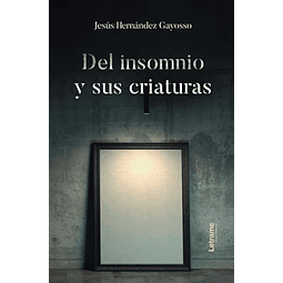 DEL INSOMNIO Y SUS CRIATURAS