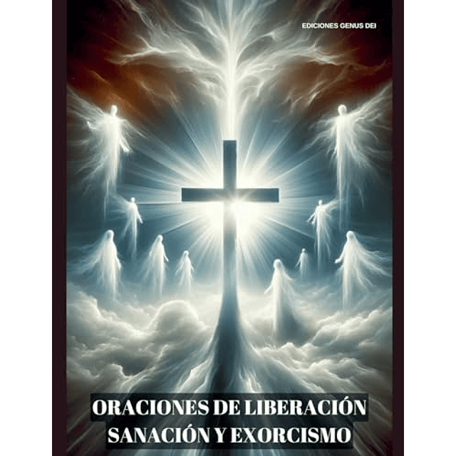ORACIONES DE LIBERACIóN SANACIóN Y EXORCISMO