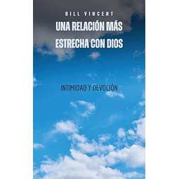 UNA RELACIóN MáS ESTRECHA CON DIOS