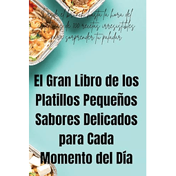 EL GRAN LIBRO DE LOS PLATILLOS PEQUEÑOS SABORES DELICADOS PA
