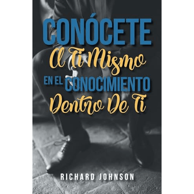 CONOCETE A TI MISMO EN EL CONOCIMIENTO DENTRO DE TI