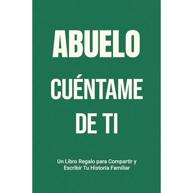 ABUELO CUéNTAME DE TI