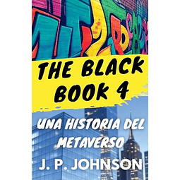 THE BLACK BOOK 4 UNA HISTORIA DEL METAVERSO