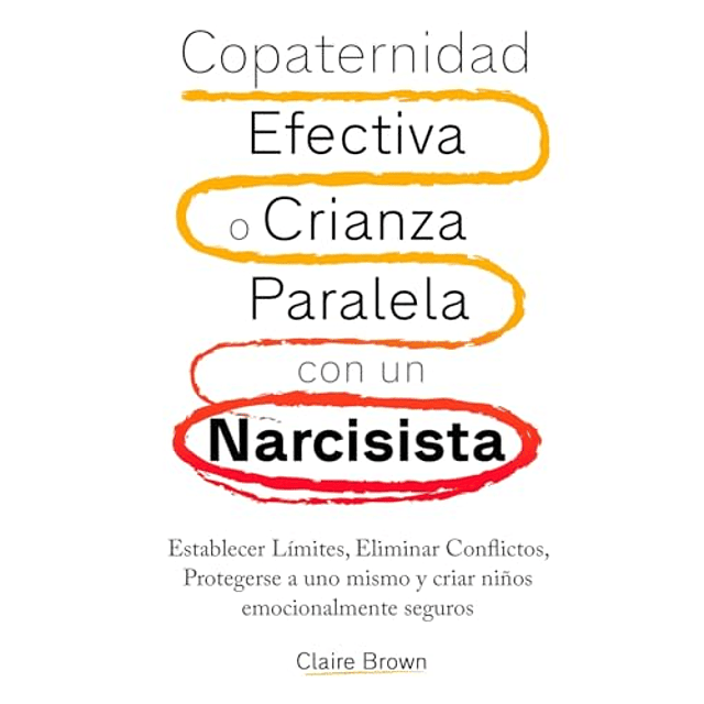 COPATERNIDAD EFECTIVA O CRIANZA PARALELA CON UN NARCISISTA