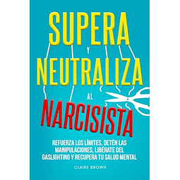 SUPERA Y NEUTRALIZA AL NARCISISTA
