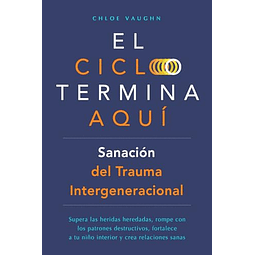 EL CICLO TERMINA AQUÖ SANACIóN DEL TRAUMA INTERGENERACIONAL