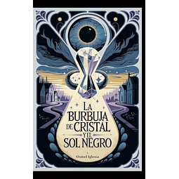 LA BURBUJA DE CRISTAL Y EL SOL NEGRO