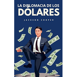 LA DIPLOMACIA DE LOS DóLARES
