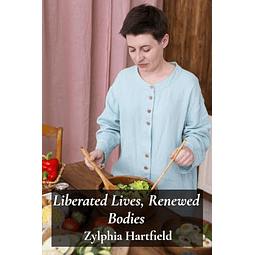 LIBERATED LIVES RENEWED BODIES