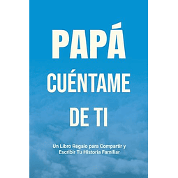 PAPá CUéNTAME DE TI
