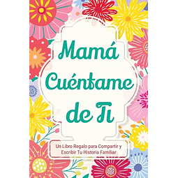 MAMá CUéNTAME DE TI