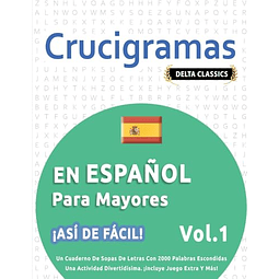 CRUCIGRAMAS EN ESPAÑOL PARA MAYORES ¡ASI DE FACIL! VOL 1