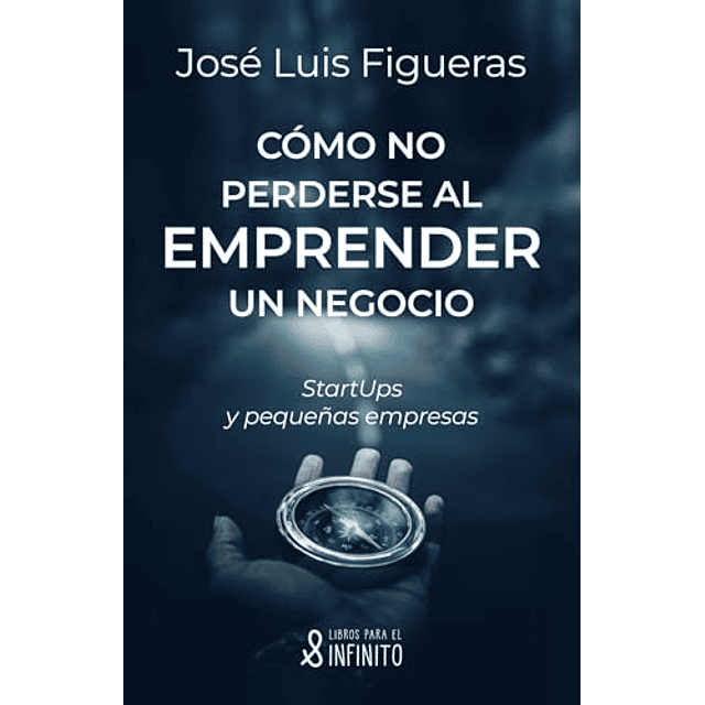 CóMO NO PERDERSE AL EMPRENDER UN NEGOCIO