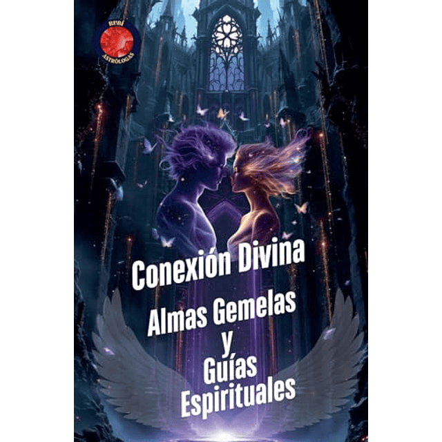 CONEXIóN DIVINA ALMAS GEMELAS Y GUÖAS ESPIRITUALES