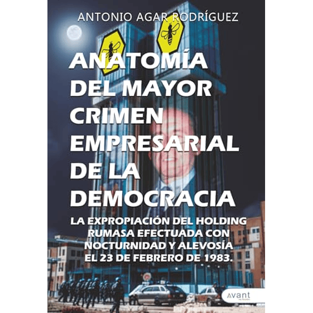 ANATOMÖA DEL MAYOR CRIMEN EMPRESARIAL DE LA DEMOCRACIA