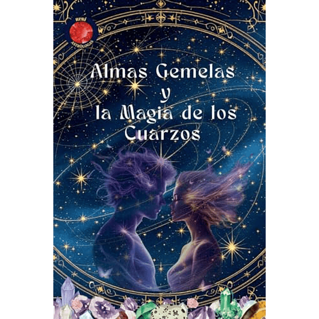 ALMAS GEMELAS Y LA MAGIA DE LOS CUARZOS