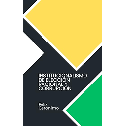 INSTITUCIONALISMO DE ELECCIóN RACIONAL Y CORRUPCIóN