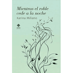 MIENTRAS EL ROBLE CEDE A LA NOCHE