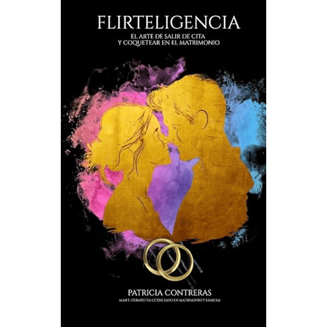 FLIRTELIGENCIA' EL ARTE DE SALIR DE CITA Y COQUETEAR EN EL