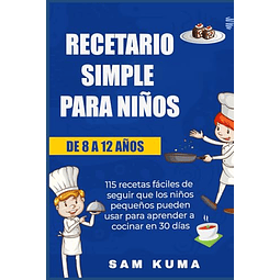 RECETARIO SIMPLE PARA NIÑOS DE 8 A 12 AÑOS