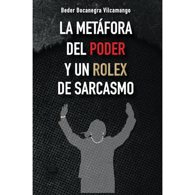 LA METáFORA DEL PODER Y UN ROLEX DE SARCASMO