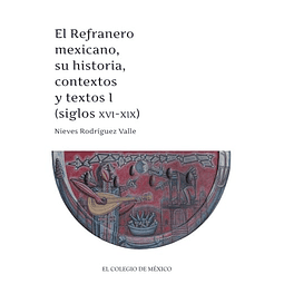 EL REFRANERO MEXICANO SU HISTORIA CONTEXTOS Y TEXTOS I
