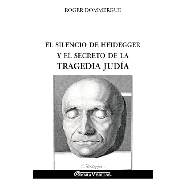 EL SILENCIO DE HEIDEGGER Y EL SECRETO DE LA TRAGEDIA JUDÖA