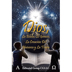 DIOS LA BIBLIA EL GéNESIS LA CREACIóN DEL UNIVERSO Y LA T