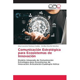 COMUNICACIóN ESTRATéGICA PARA ECOSISTEMAS DE INNOVACIóN