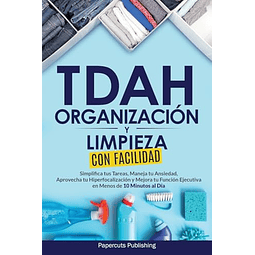 TDAH ORGANIZACIóN Y LIMPIEZA CON FACILIDAD
