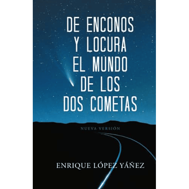 DE ENCONOS Y LOCURA EL MUNDO DE LOS DOS COMETAS
