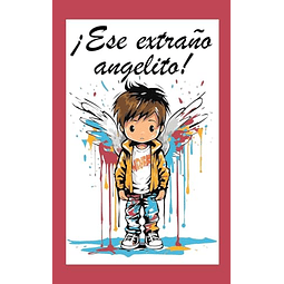 ¡ESE EXTRAÑO ANGELITO!