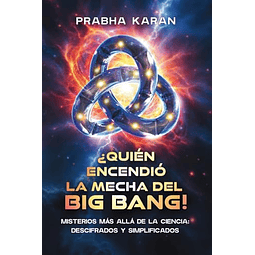 ¿QUIéN ENCENDIó LA MECHA DEL BIG BANG!