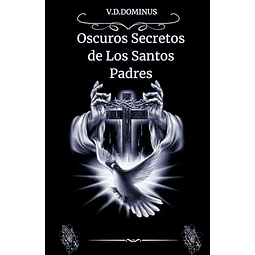 OSCUROS SECRETOS DE LOS SANTOS PADRES