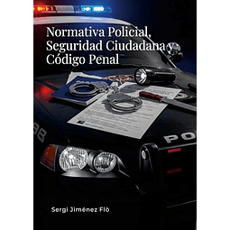 NORMATIVA POLICIAL SEGURIDAD CIUDADANA Y CóDIGO PENAL