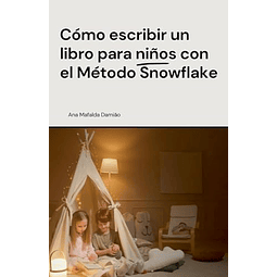 CóMO ESCRIBIR UN LIBRO PARA NIÑOS CON EL MéTODO SNOWFLAKE