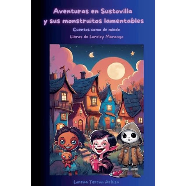AVENTURAS EN SUSTOVILLA Y SUS MONSTRUITOS LAMENTABLES