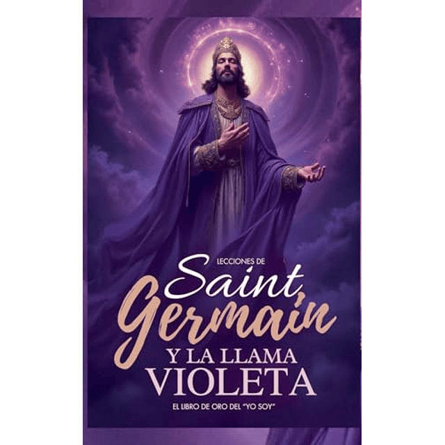 LECCIONES DE SAINT GERMAIN Y LA LLAMA VIOLETA EL LIBRO DE