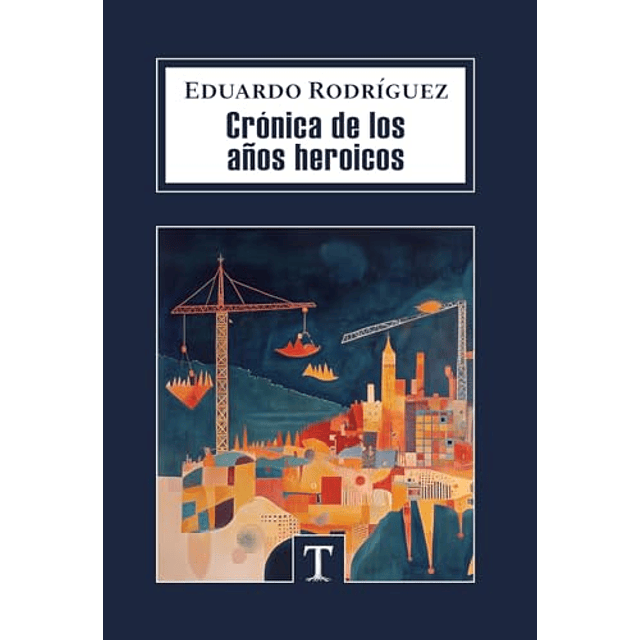 CRóNICA DE LOS AÑOS HEROICOS